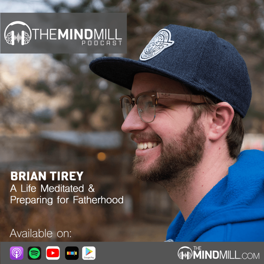 Brian Tirey on The Mindmill Podcast