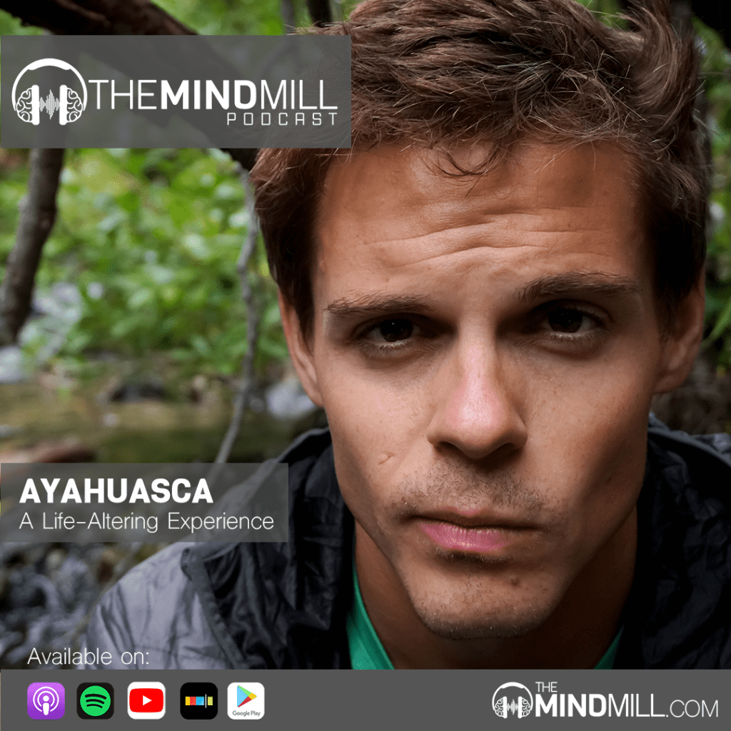 Seth's Ayahuasca Experience on The MindMill Podcast