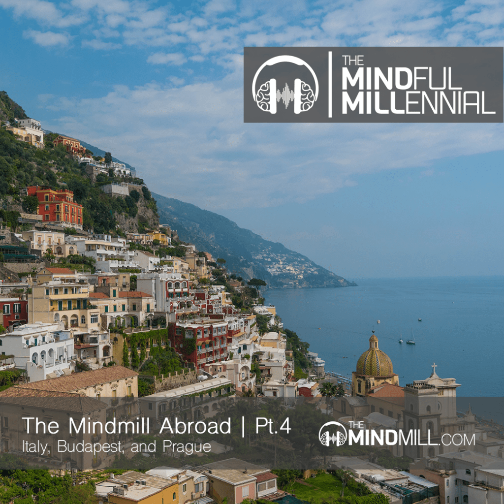 TheMindMill Abroad | Pt.3 - Italy, Budapest, & Prague